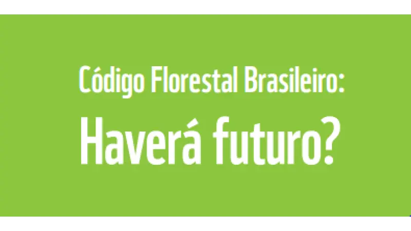 [Download] Publicação: Código Florestal Brasileiro – Haverá Futuro?