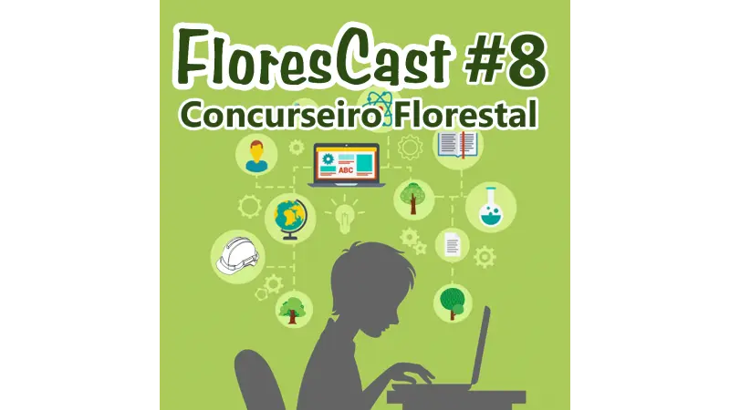 FloresCast #8 - Concurseiro Florestal
