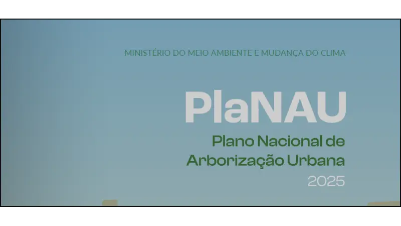 PLANAU 2025: O BRASIL LANÇA O PRIMEIRO PLANO NACIONAL DE ARBORIZAÇÃO URBANA — E AGORA, O QUE MUDA PARA AS CIDADES?