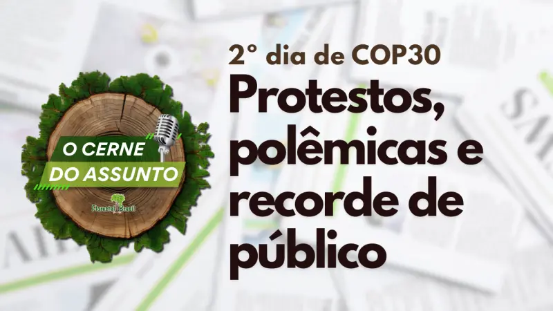 [Podcast] Protestos, polêmicas e contradições: O que rolou no 2º dia da COP30  | O Cerne do Assunto